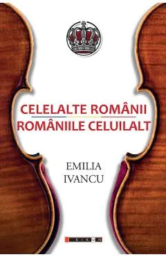 Coperta cărții Celelalte Romanii. Romaniile celuilalt