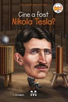Coperta cărții Cine a fost Nikola Tesla?