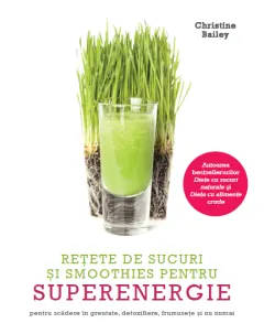 Coperta cărții Rețete de sucuri și smoothies pentru superenergie