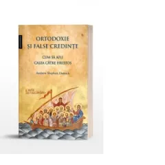 Coperta cărții Ortodoxie si false credinte - Cum sa afli calea catre Hristos - Editia a II-a