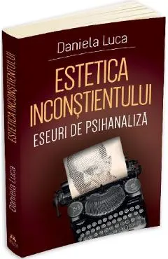 Coperta cărții Estetica inconstientului: Eseuri de psihanaliza