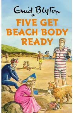 Coperta cărții The Famous Five: Five Get Beach Body Ready