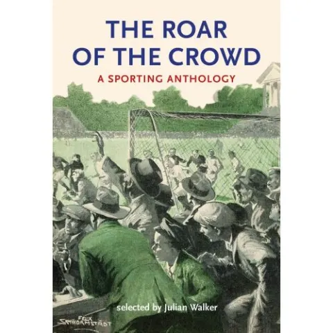Coperta cărții The Roar of the Crowd: A Sporting Anthology