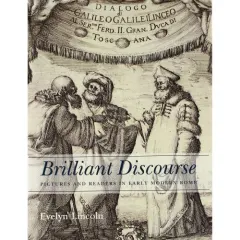 Coperta cărții Brilliant Discourse: Pictures and Readers in Early Modern Rome