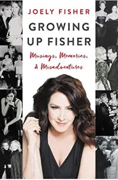 Coperta cărții Growing Up Fisher: Musings, Memories, and Misadventures