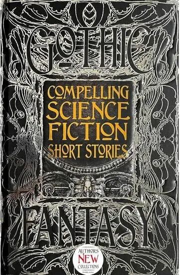 Coperta cărții Compelling Science Fiction Short Stories (Gothic Fantasy Series)