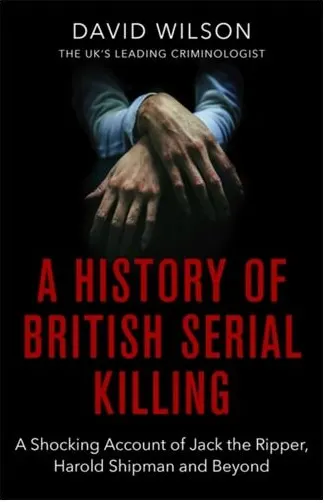 Coperta cărții A History Of British Serial Killing