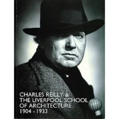 Coperta cărții Charles Reilly and the Liverpool School of Architecture, 1904-1933