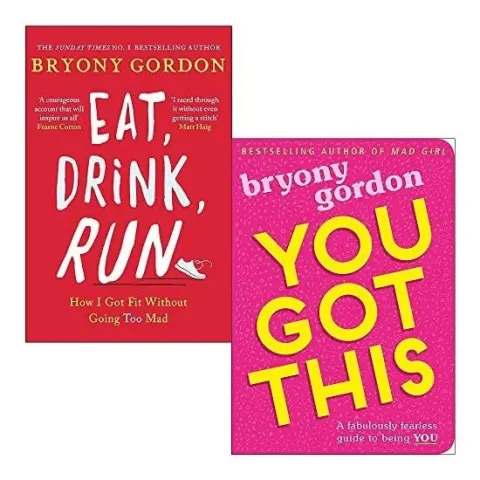 Coperta cărții Eat, Drink, Run.: How I Got Fit Without Going Too Mad & You Got This: A fabulously fearless guide to being YOU By Bryony Gordon 2 Books Collection Set