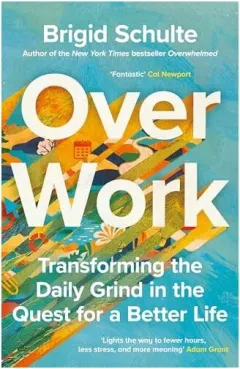 Coperta cărții Over Work Transforming the Daily Grind in the Quest for a Better Life