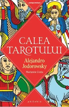 Coperta cărții Calea Tarotului - Alejandro Jodorowsky, Marianne Costa