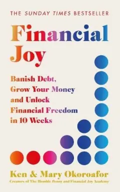 Coperta cărții Financial Joy Set Your Financial Goals for 2025 - Banish Debt, Grow Your Money and Unlock Financial Freedom