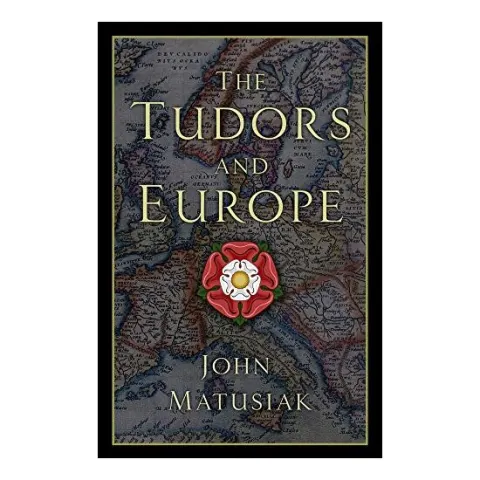 Coperta cărții Tudors and EuropeThe Tudors and Europe