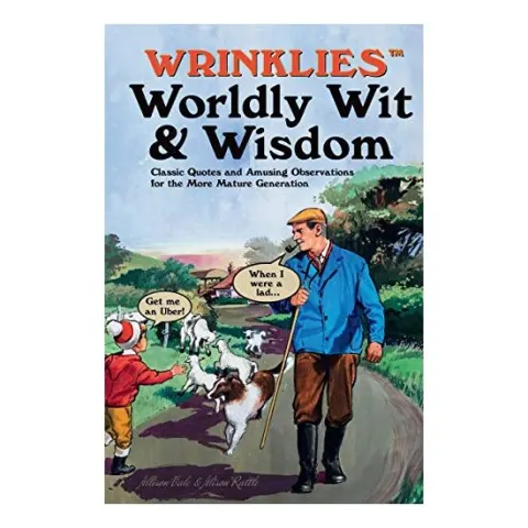 Coperta cărții Wrinklies Worldly Wit and Wisdom, Alison Rattle, Allison Vale