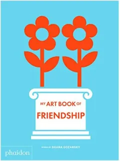 Coperta cărții My Art Book of Friendship, Shana Gozansky