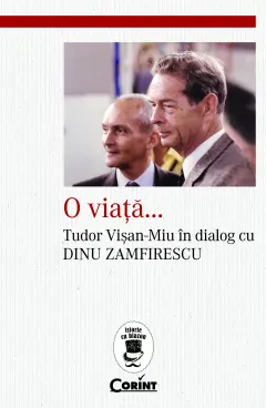 Coperta cărții O viață...Tudor Vișan-Miu în dialog cu Dinu Zamfirescu
