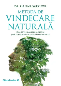 Coperta cărții Metoda de vindecare naturală. Cum să te hrănești, să respiri și să te miști pentru o sănătate perfectă