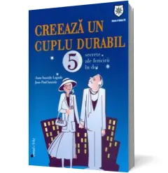 Coperta cărții Creeaza un cuplu durabil: 5 secrete ale fericirii in doi