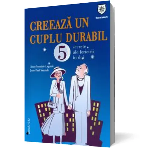 Coperta cărții Creeaza un cuplu durabil: 5 secrete ale fericirii in doi