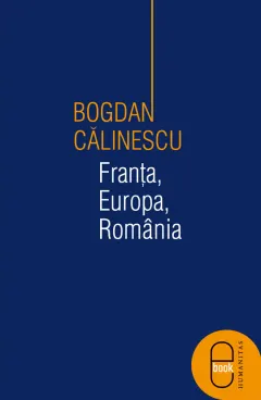 Coperta cărții Franta, Europa, Romania. Eseu despre economie, politica si libertate (pdf)
