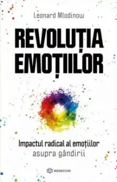 Coperta cărții Revolutia emotiilor. Impactul radical al emoțiilor asupra gândirii