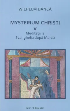 Coperta cărții Mysterium Christi (V). Meditații la Evanghelia după Marcu