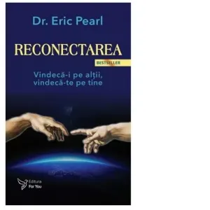 Coperta cărții Reconectarea. Vindeca-i pe altii, vindeca-te pe tine