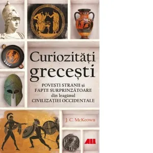 Coperta cărții Curiozitati grecesti. Povesti stranii si fapte surprinzatoare din leaganul civilizatiei occidentale