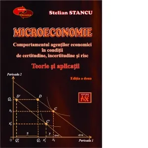 Coperta cărții Microeconomie. Comportamentul agentilor economici in conditii de certitudine, incertitudine si risc. Teorie si aplicatii