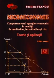 Coperta cărții Microeconomie. Comportamentul agentilor economici in conditii de certitudine, incertitudine si risc. Teorie si aplicatii