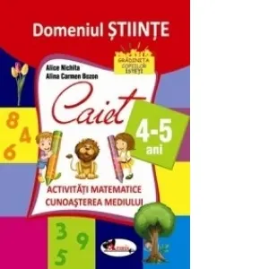 Coperta cărții DOMENIUL STIINTE. Caiet activitati matematice +cunoasterea mediului, 4-5 ani