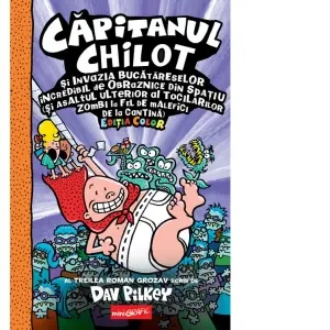 Coperta cărții Capitanul Chilot si Invazia Bucatareselor Incredibil de Obraznice din Spatiu 3. Editia color