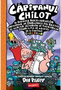 Coperta cărții Capitanul Chilot si Invazia Bucatareselor Incredibil de Obraznice din Spatiu 3. Editia color