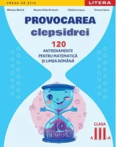 Coperta cărții Provocarea clepsidrei. 120 antrenamente pentru Matematica si Limba romana. Clasa a III-a