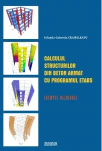 Coperta cărții Calculul structurilor din beton armat cu programul ETABS. Exemple rezolvate