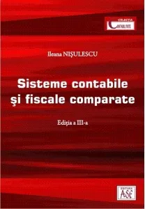 Coperta cărții Sisteme contabile si fiscale comparate. Editia a III-a