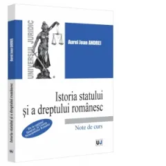 Coperta cărții Istoria statului si a dreptului romanesc. De la regimul fanariot, la Unirea Principatelor Romane. Note de curs