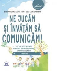 Coperta cărții Ne jucam si invatam sa comunicam! Jocuri si coordonate teoretice pentru dezvoltarea limbajului copiilor