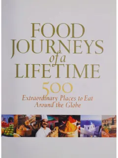 Coperta cărții Food journeys of a lifetime: 500 extraordinary places to eat around the globe