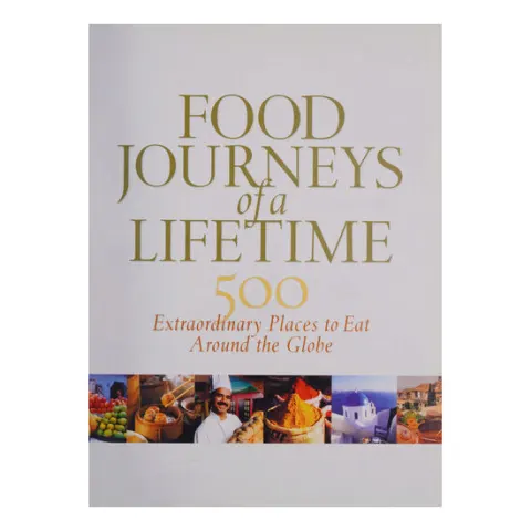 Coperta cărții Food journeys of a lifetime: 500 extraordinary places to eat around the globe