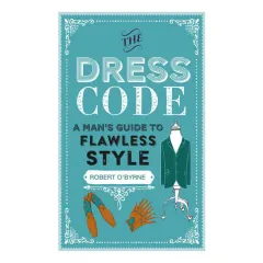 Coperta cărții The dress code: a man's guide to flawless style
