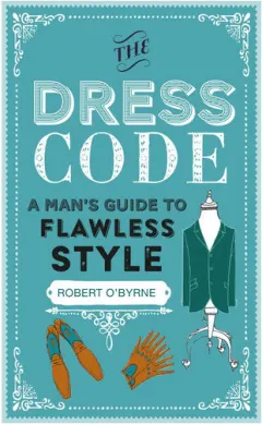 Coperta cărții The dress code: a man's guide to flawless style