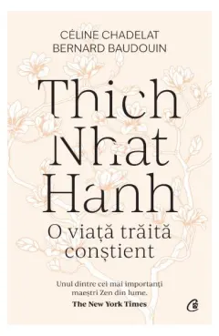 Coperta cărții Thich Nhat Hanh. O viata traita constient - Celine Chadelat, Bernard Baudouin