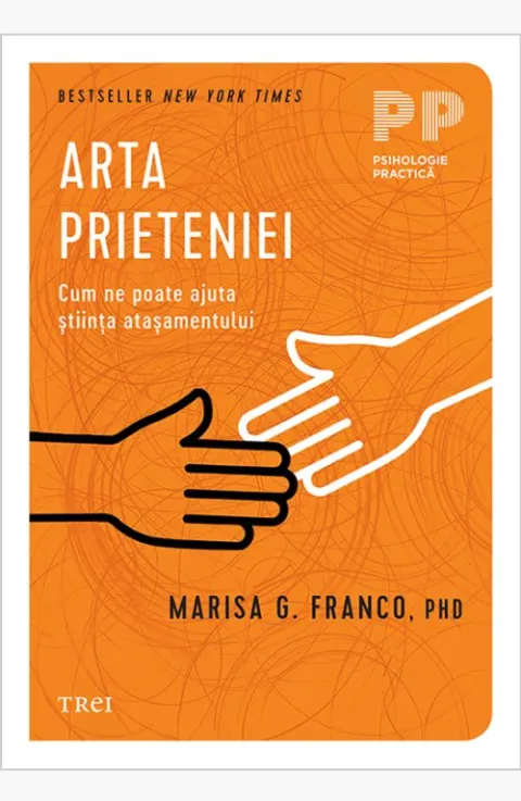 Coperta cărții Arta prieteniei. Cum ne poate ajuta știința atașamentului