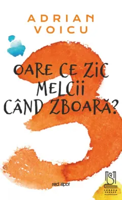 Coperta cărții Oare ce zic melcii cand zboara?