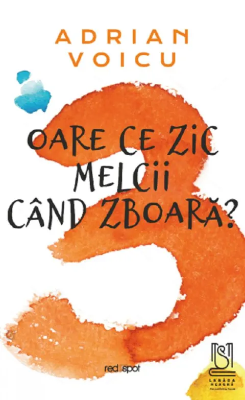 Coperta cărții Oare ce zic melcii cand zboara?