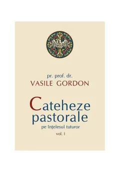 Coperta cărții Cateheze pastorale pe intelesul tuturor vol. 1