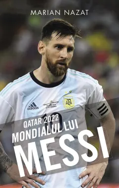 Coperta cărții Qatar 2022. Mondialul lui Messi