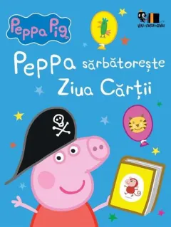 Coperta cărții Peppa Pig. Peppa sarbatoreste Ziua Cartii - Neville Astley, Mark Baker