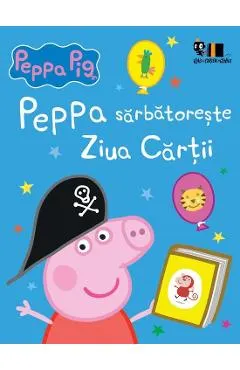 Coperta cărții Peppa Pig. Peppa sarbatoreste Ziua Cartii - Neville Astley, Mark Baker